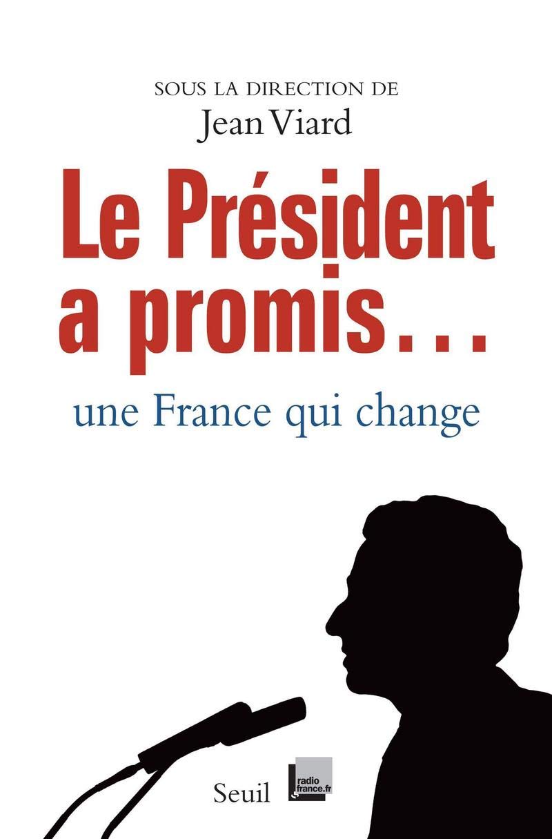 Le Président a promis: Une France qui change 9782020950183