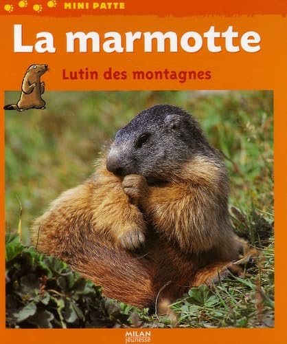 La marmotte: Lutin des montagnes 9782745927118