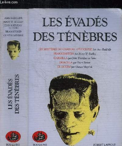 Les Evadés des ténèbres : Les Mystères du château d'Udolphe - Frankenstein - Carmilla - Le Fanu - Le Golem 9782221055793