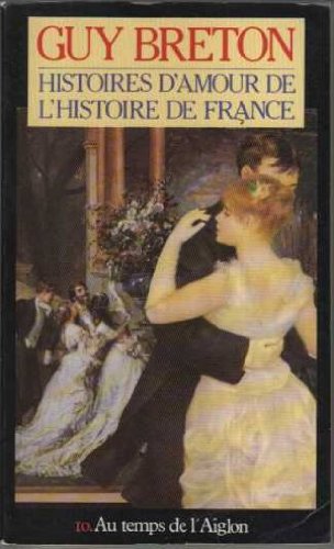 Histoires d'amour de l'histoire de France, tome 10 : Au temps de l'Aiglon 9782266002462