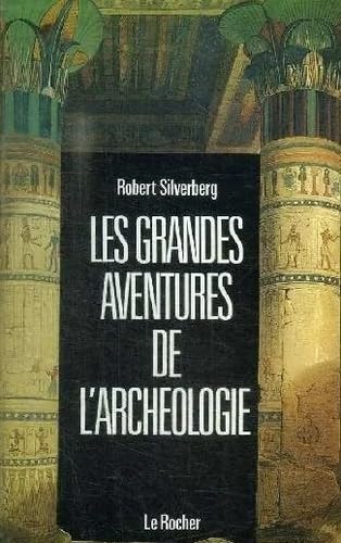 Les Grandes Aventures de l'archéologie 9782268005126