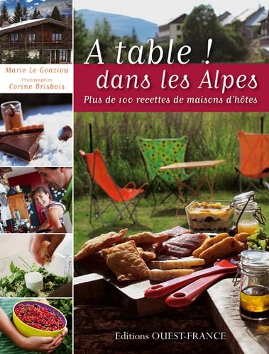 A table ! dans les Alpes. Plus de 100 recettes de maisons d'hôtes 9782737351839