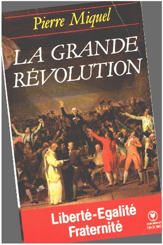 La grande Révolution: Liberté-Egalité-Fraternité 9782501012638