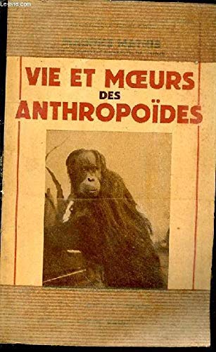 Vie et moeurs des anthropoïdes. avec 20 figures et 8 photographies 