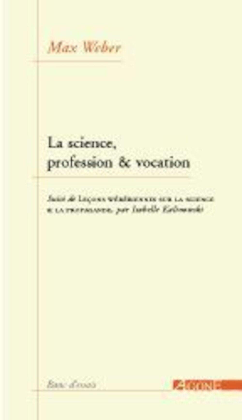 La science, profession et vocation: Suivi de "Leçons wébériennes sur la science & la propagande" 9782748900262