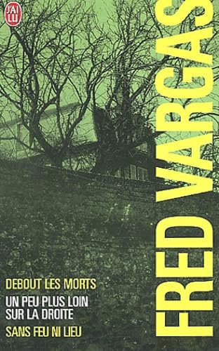 Fred Vargas : Debout les morts - Un peu plus loin sur la droite - Sans feu ni lieu (Coffret de 3 volumes) 9782277606796