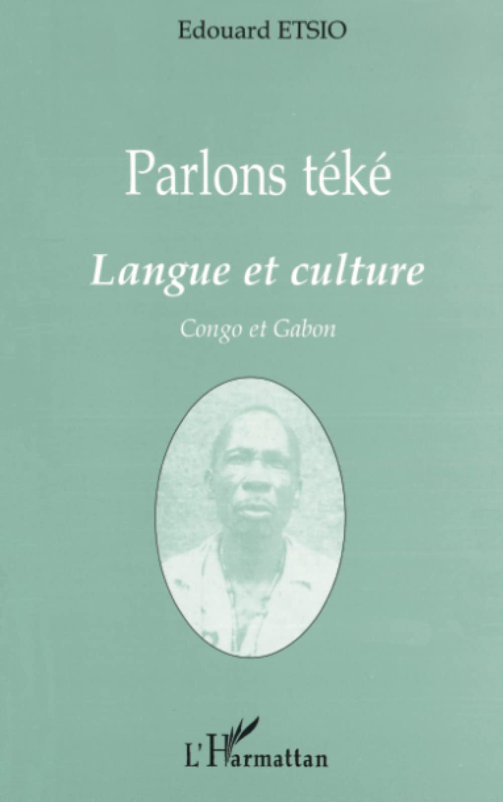 Parlons teke - langue et culture - Congo et Gabon 9782738483157