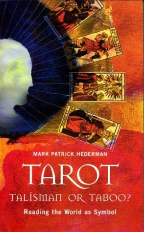 Tarot; Talisman or Taboo?: Reading the World As Symbol 9781856079020
