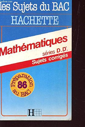 BAC 86-MATH D ET D' SUJETS CORRIGES 9782010113741