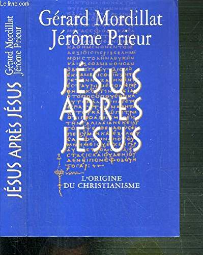 Jésus après Jésus : L'origine du christianisme 9782702896907
