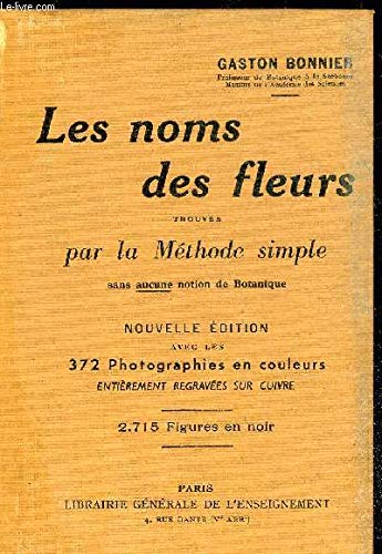 LES NOMS DES FLEURS TROUVES PAR LA METHODE SIMPLE SANS AUCUNE NOTION DE BOTANIQUE 