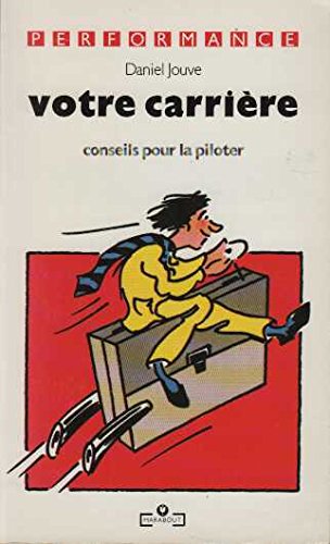 Votre carrière: Conseils pour la piloter 9782501012522