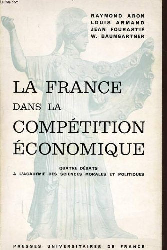 La france dans la competition economique quatre débats à l'académie des sciences morales et politiques 