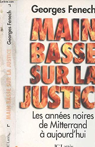 Main basse sur la justice: Les années noires, de Mitterrand à aujourd'hui 9782709617734