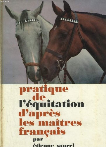 Pratique de l'equitation d'apres les maitres francais. 