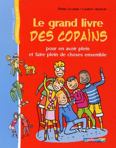 Le Grand Livre des copains : Pour en avoir plein et faire plein de choses ensemble 9782203145153