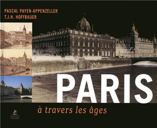 Paris à travers les âges (Ancien prix éditeur : 19,95 euros) 9782809904109