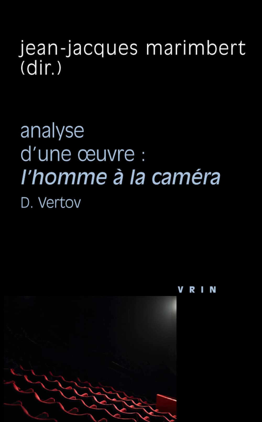 L'Homme à la caméra (D. Vertov, 1929) Analyse d'une oeuvre 9782711622207