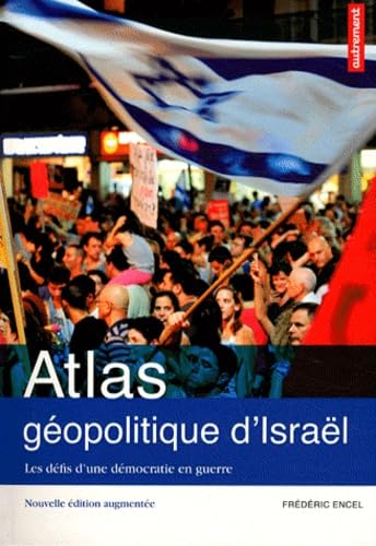 ATLAS GEOPOLITIQUE D' ISRAEL (NE): LES DEFIS D'UNE DEMOCRATIE EN GUERRE 9782746732124