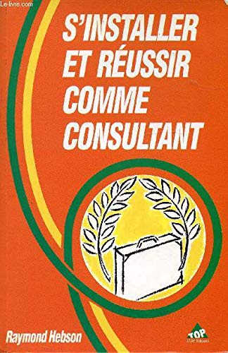 S'installer et réussir comme consultant 9782877310802