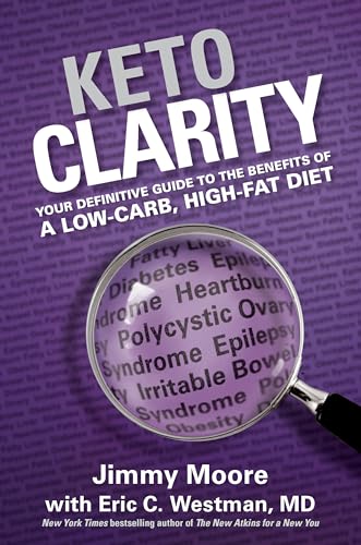 Keto Clarity: Your Definitive Guide to the Benefits of a Low-Carb, High-Fat Diet 9781628600070