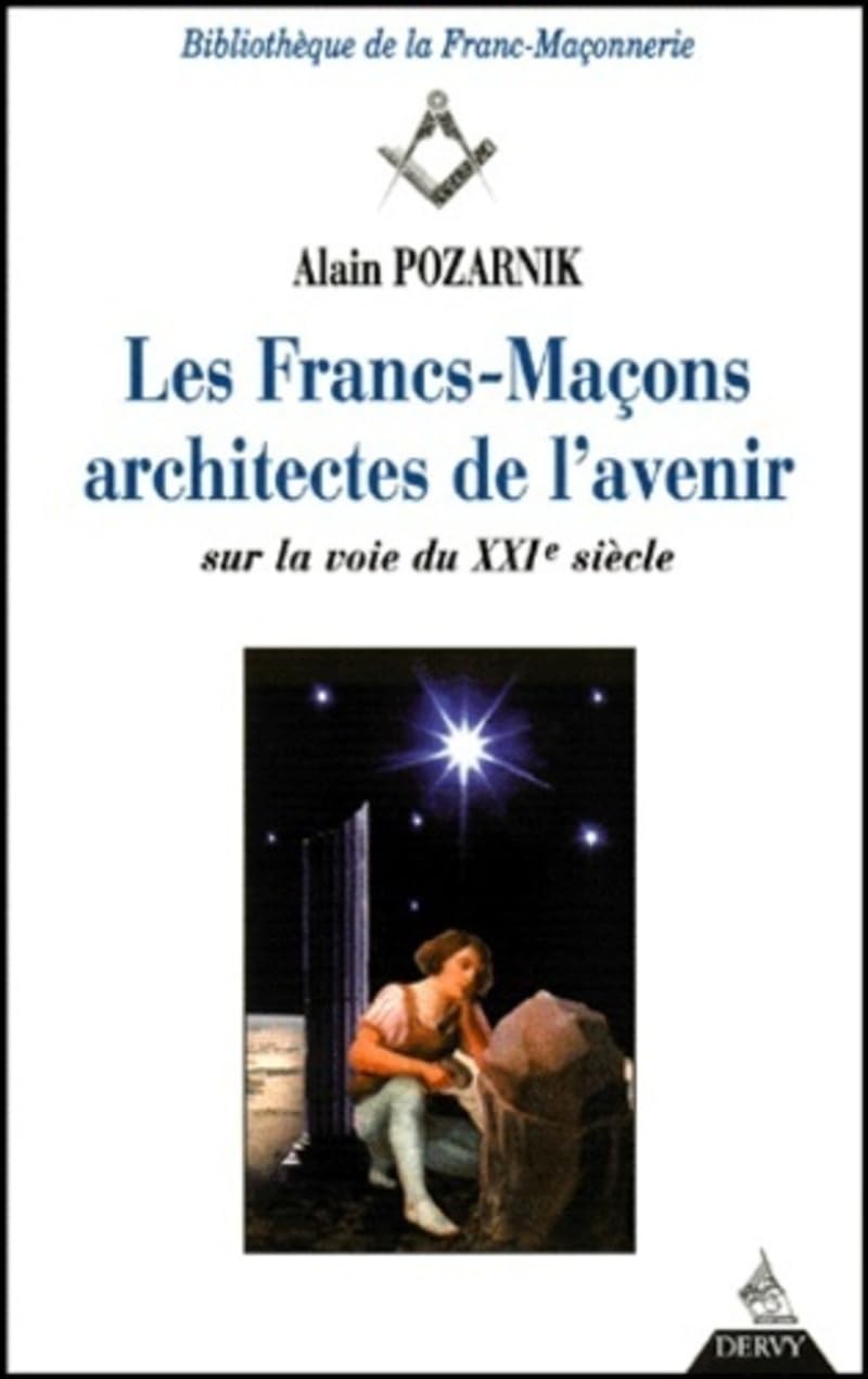 Les Francs-Maçons, architectes de l'avenir : Sur la voie du XXIe siècle 9782844540171