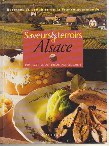 Saveurs Et Terroirs D'Alsace. 100 Recettes De Terroir Par Les Chefs 9782012360570