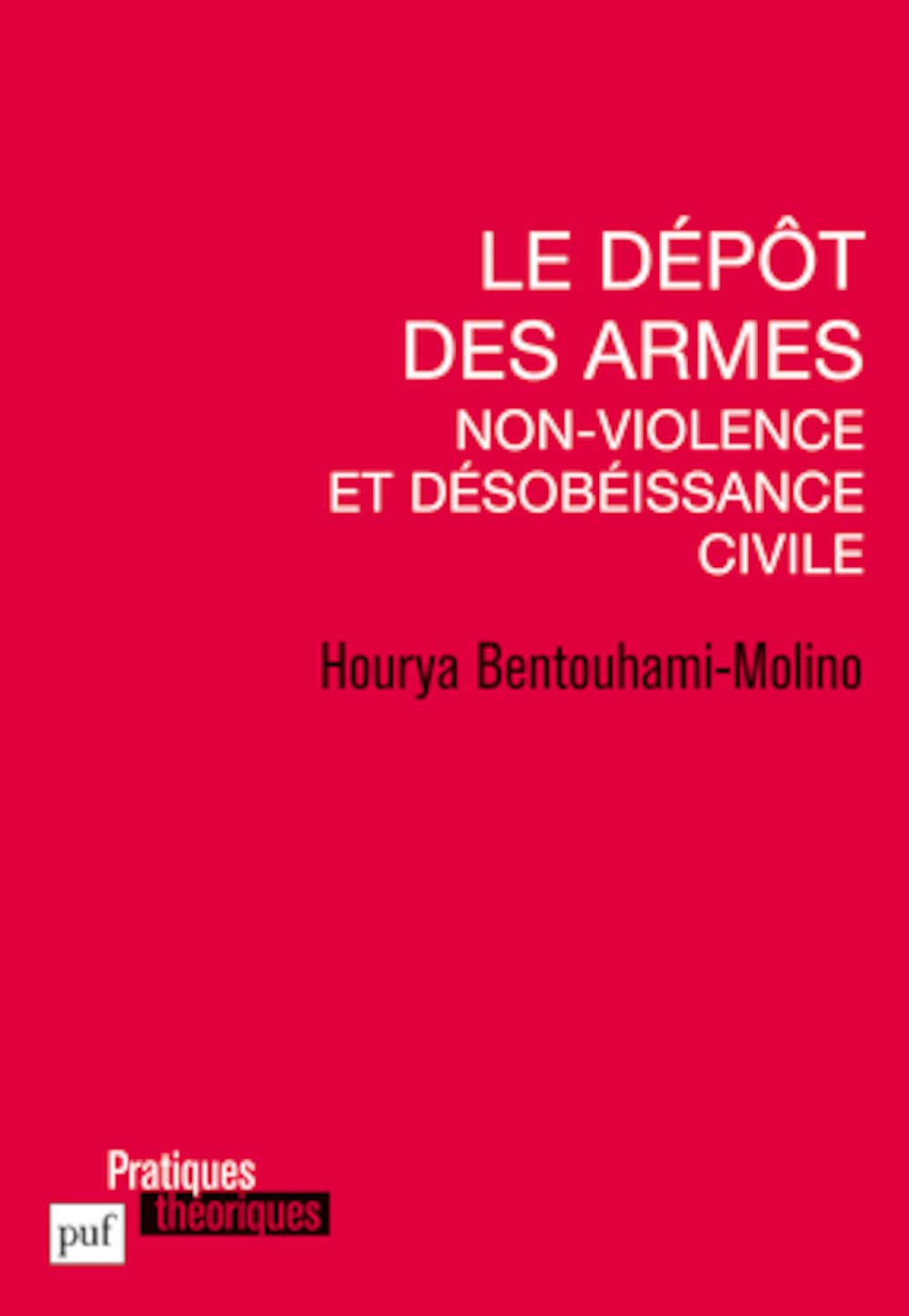 Le dépôt des armes. Non-violence et désobéissance civile 9782130628149