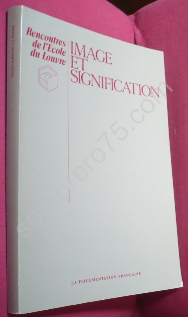 Image et signification - Rencontres de l'Ecole du Louvre - Février 1983 