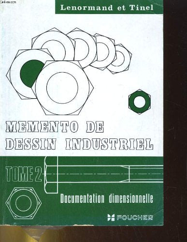 MEMENTO DE DESSIN INDUSTRIEL TOME II: DOCUMENTATION DIMENSIONNELLE 