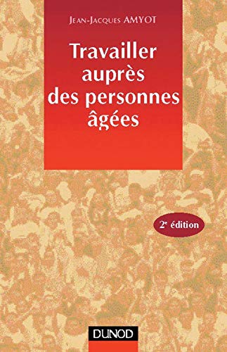 Travailler auprès des personnes âgées 9782100038206