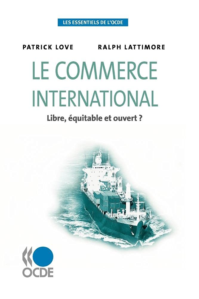 Les essentiels de l'OCDE Le commerce international : Libre, équitable et ouvert ? 9789264060272