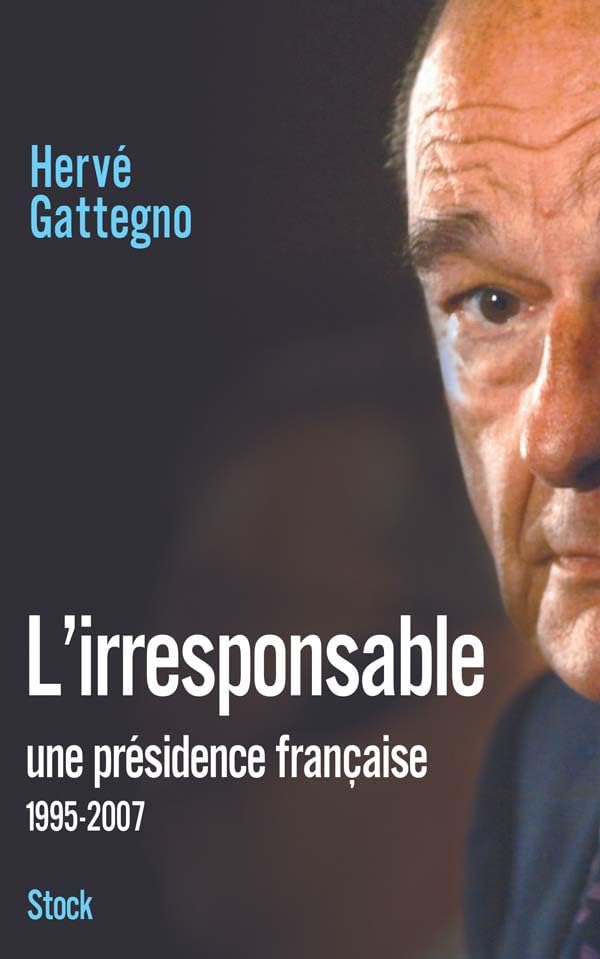L'irresponsable: une présidence française 1995-2007 9782234058545