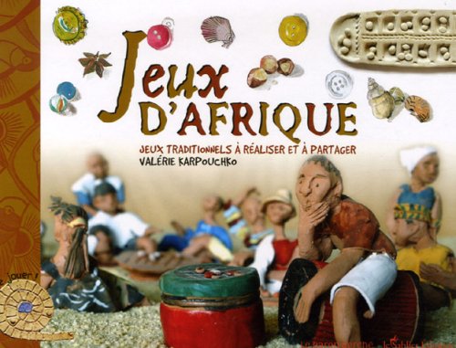 Jeux d'Afrique: Jeux traditionnels à réaliser et à partager 9782351310311