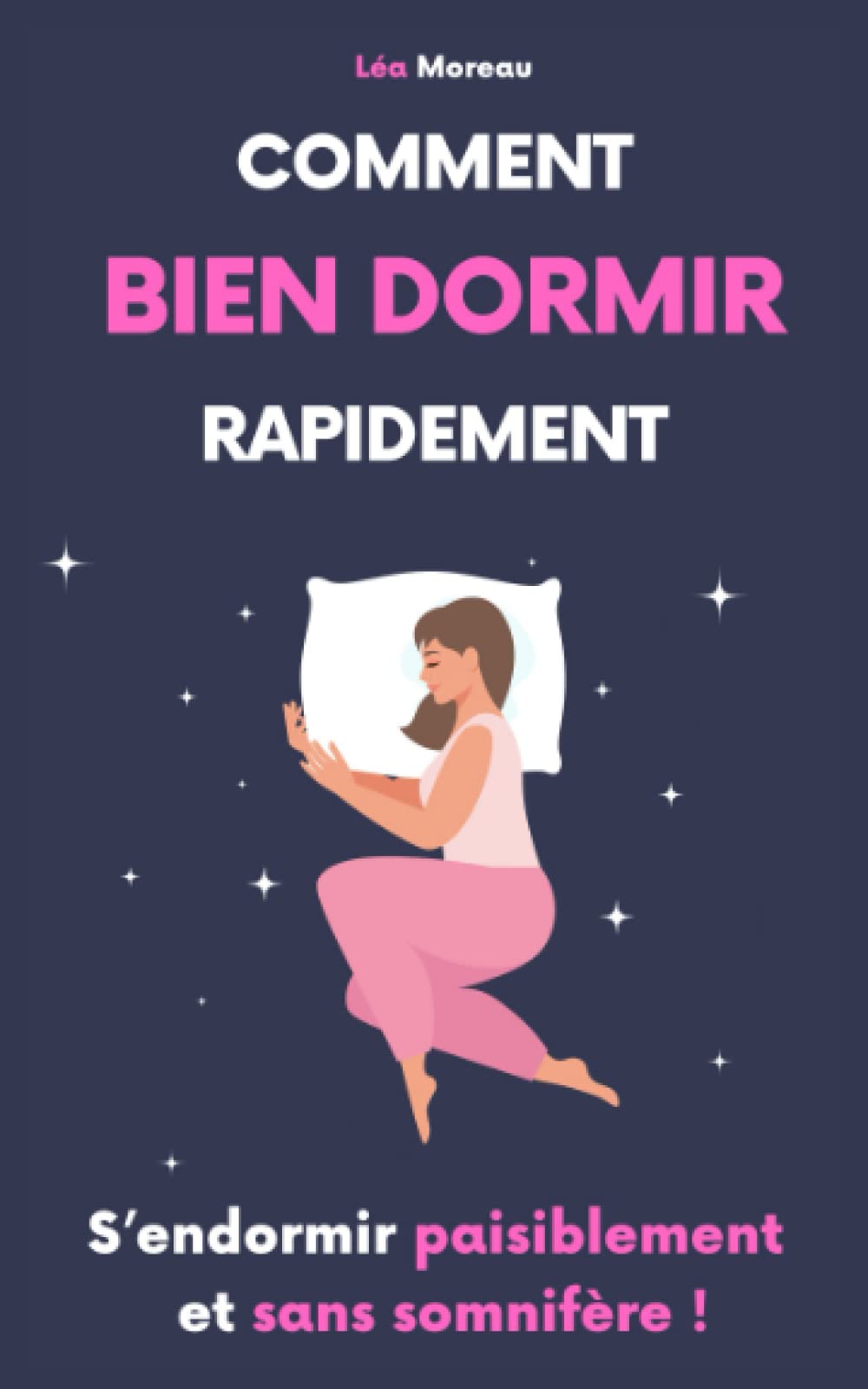 Comment bien dormir rapidement: S’endormir paisiblement et sans somnifère 9798374761122