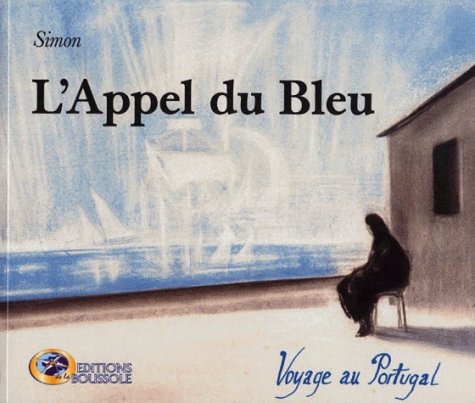 L'Appel Du Bleu. Voyage Au Portugal 9782913874138