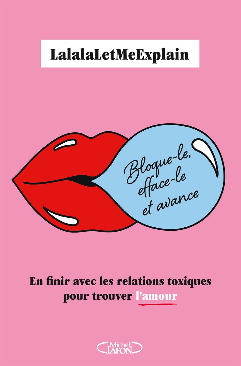 Bloque-le, efface-le et avance - En finir avec les relations toxiques pour trouver l'amour 9782749952307