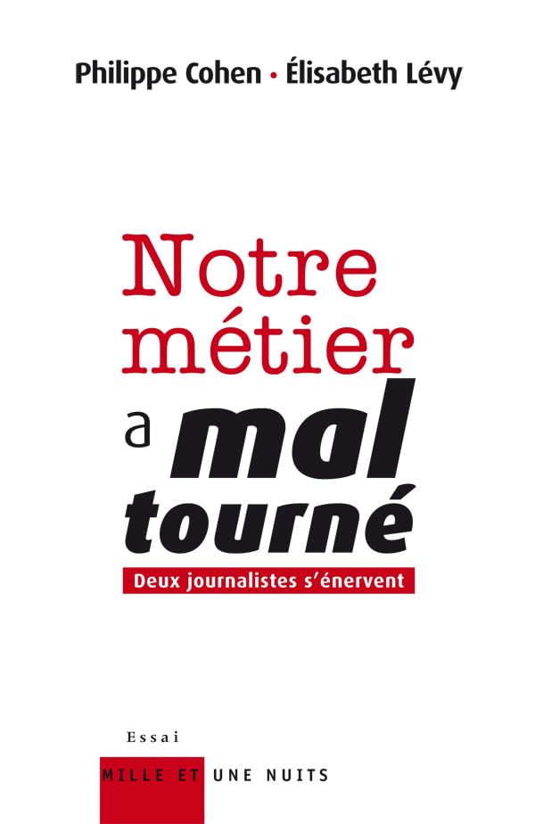 NOTRE METIER A MAL TOURNE: Deux journalistes s'énervent 9782755500417
