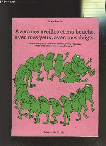 Avec mes oreilles et ma bouche, avec mes yeux, avec mes doigts : De la petite section des maternelles au C.P 9782211844178