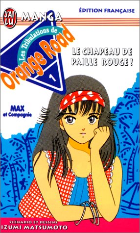 Les Tribulations de Orange Road - Max et compagnie, tome 1 : Le Chapeau de paille rouge 9782290047194