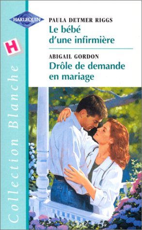 Le bébé d'une infirmière / Drole de demande en mariage 9782280034180