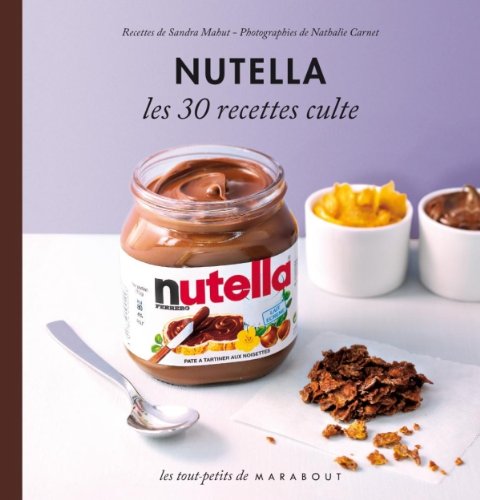 Nutella: Les 30 recettes culte 9782501073202