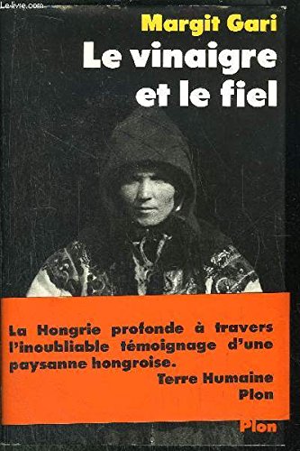 Le vinaigre et le fiel : la vie d'une paysanne hongroise 9782259011358
