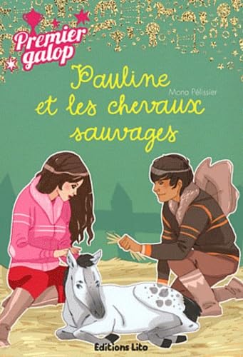 Premier Galop : Pauline et les Chevaux Sauvages - Dès 8 ans 9782244440217