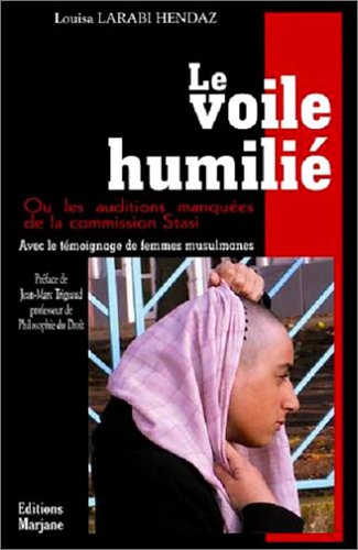 Le voile humilié ou les auditions manquées de la commission Stasi 9782952314909