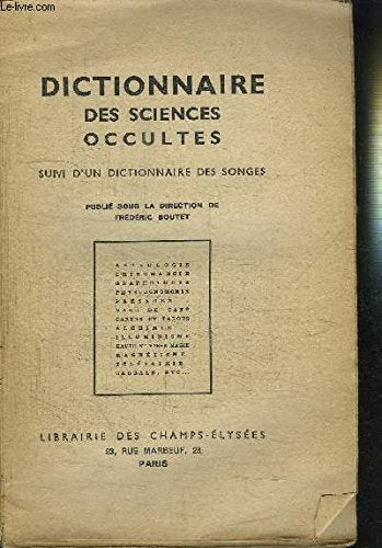 DICTIONNAIRE DES SCIENCES OCCULTES SUIVI D'UN DICTIONNAIRE DES SONGES PUBLIE SOUS LA DIRECTION DE FREDERIC BOUTET 
