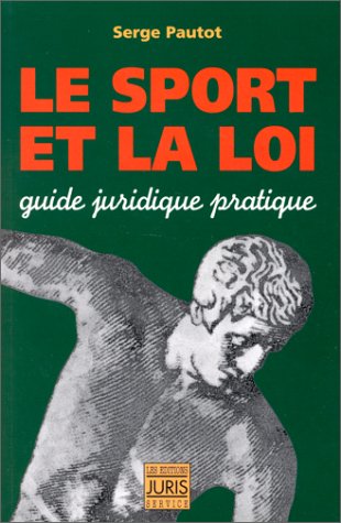Le sport et la loi. Guide juridique et pratique 9782910992002
