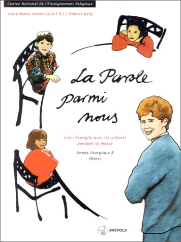 La Parole parmi nous. Lire l'Evangile avec les enfants pendant la messe. Année liturgique B (Marc) 9782503830940