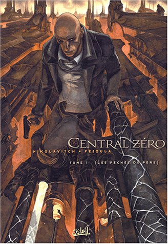 Central Zero, tome 1 : Les Péchés du père 9782845653702