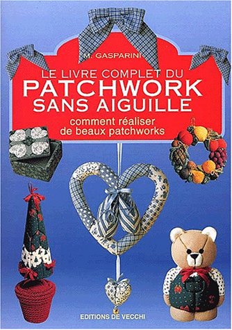 Le Livre Complet Du Patchwork Sans Aiguille 9782732832296